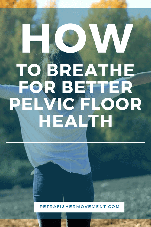 Breathing impacts your pelvic floor 